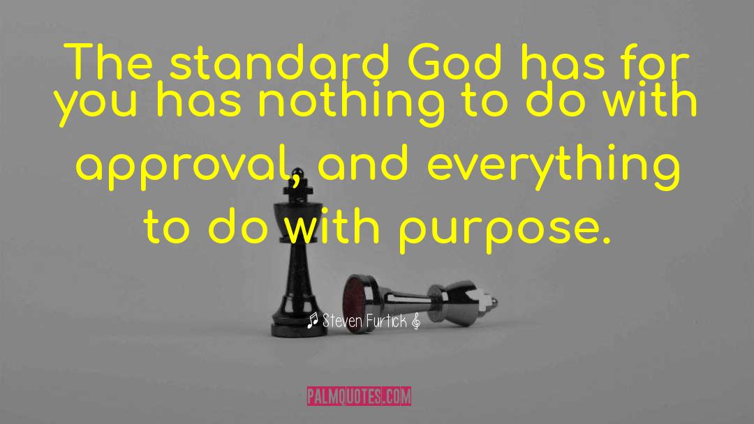 Steven Furtick Quotes: The standard God has for