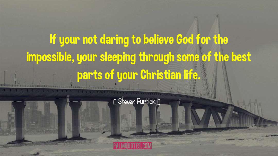 Steven Furtick Quotes: If your not daring to