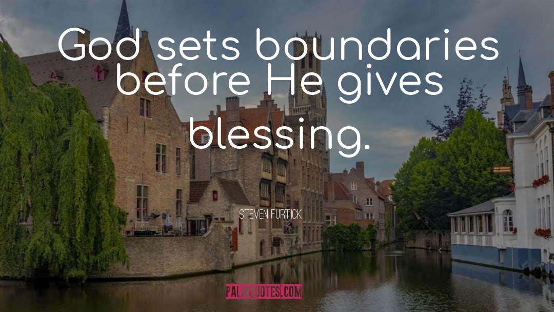 Steven Furtick Quotes: God sets boundaries before He