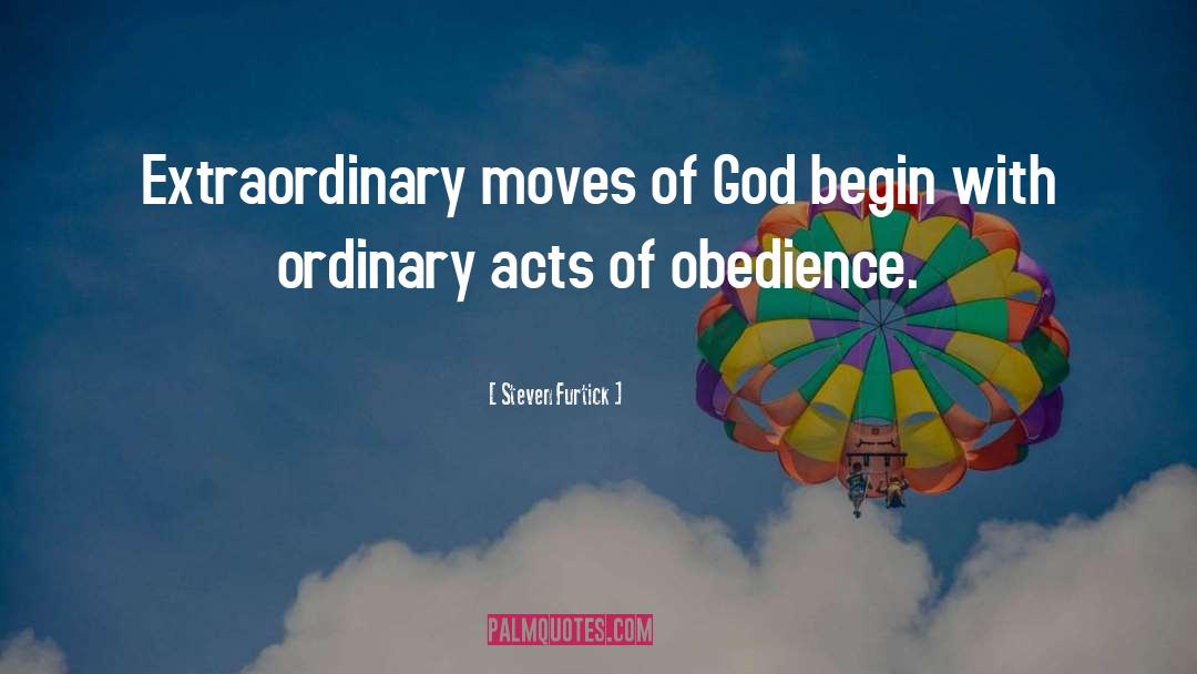 Steven Furtick Quotes: Extraordinary moves of God begin