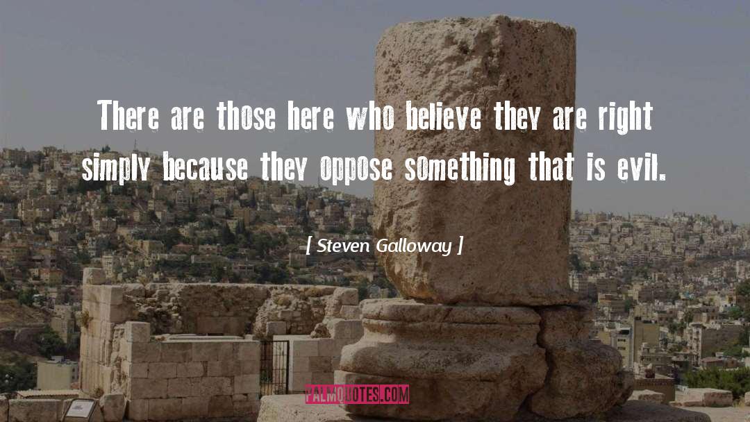 Steven Galloway Quotes: There are those here who