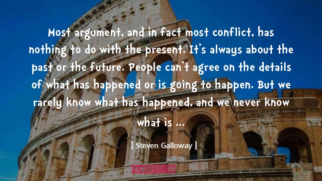 Steven Galloway Quotes: Most argument, and in fact