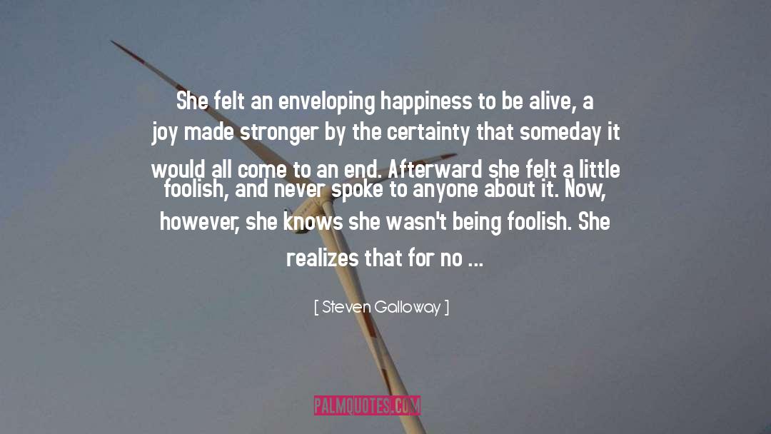 Steven Galloway Quotes: She felt an enveloping happiness