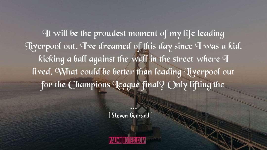 Steven Gerrard Quotes: It will be the proudest