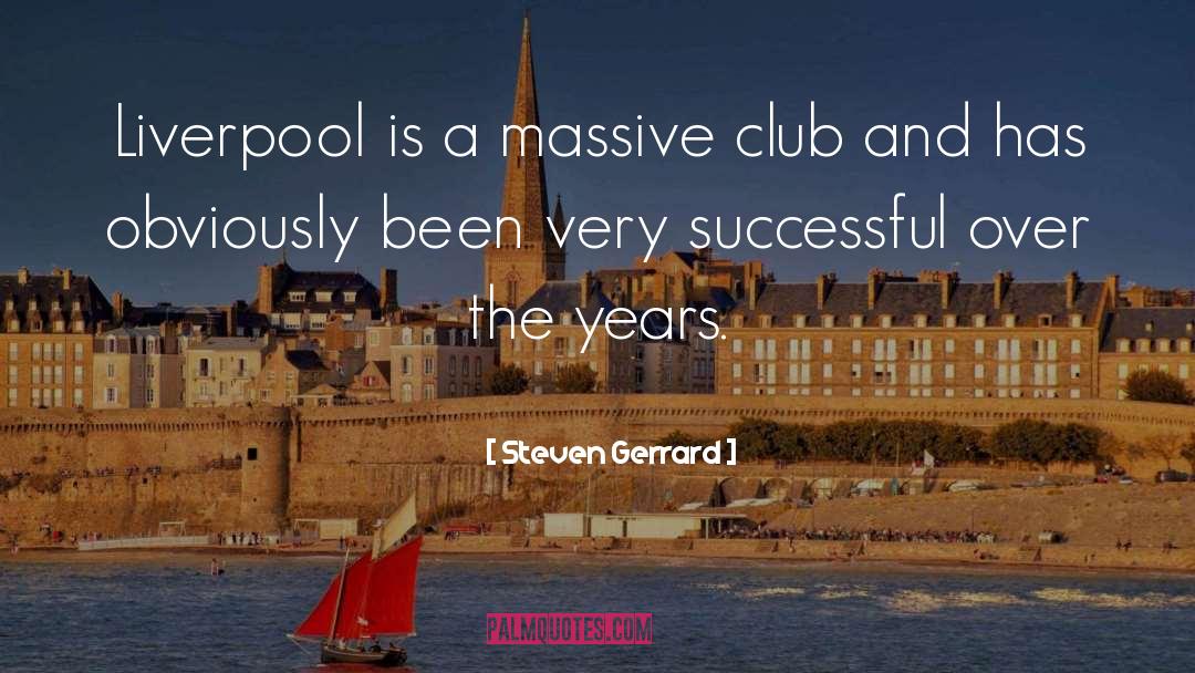 Steven Gerrard Quotes: Liverpool is a massive club