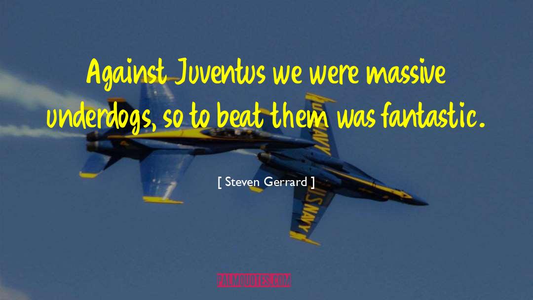 Steven Gerrard Quotes: Against Juventus we were massive