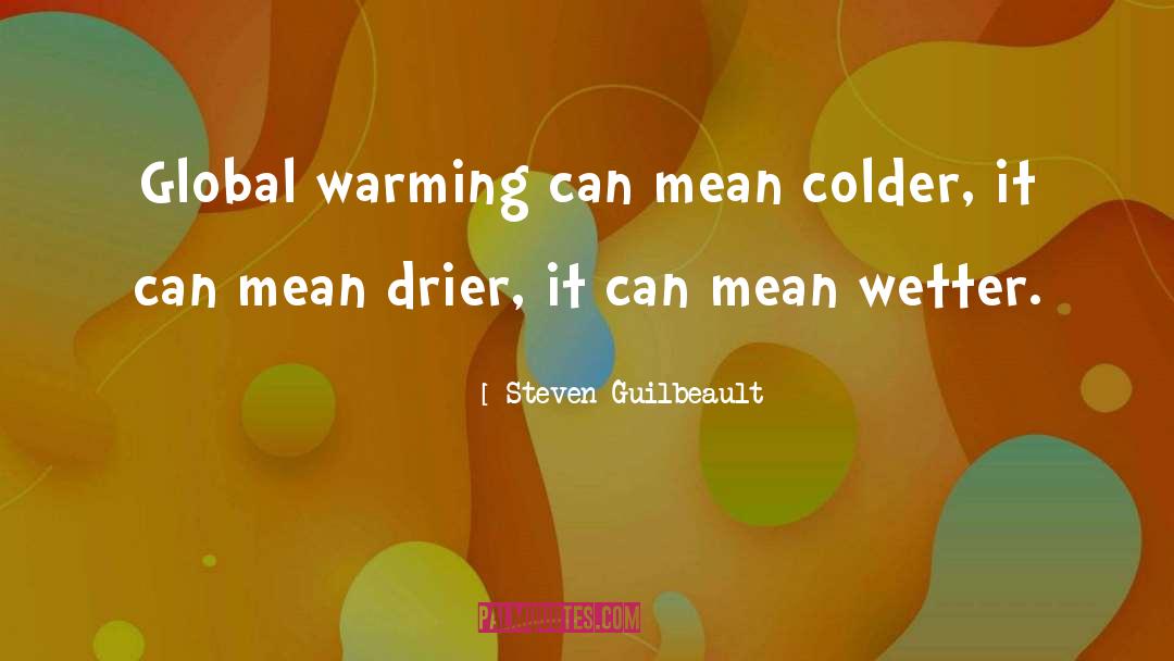 Steven Guilbeault Quotes: Global warming can mean colder,