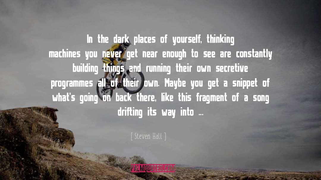 Steven Hall Quotes: In the dark places of