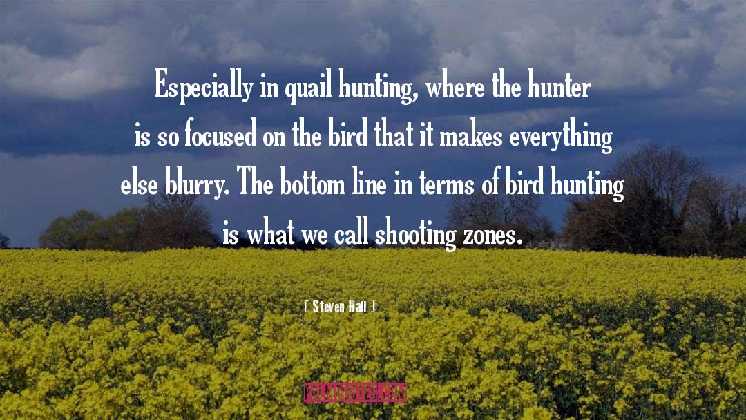 Steven Hall Quotes: Especially in quail hunting, where