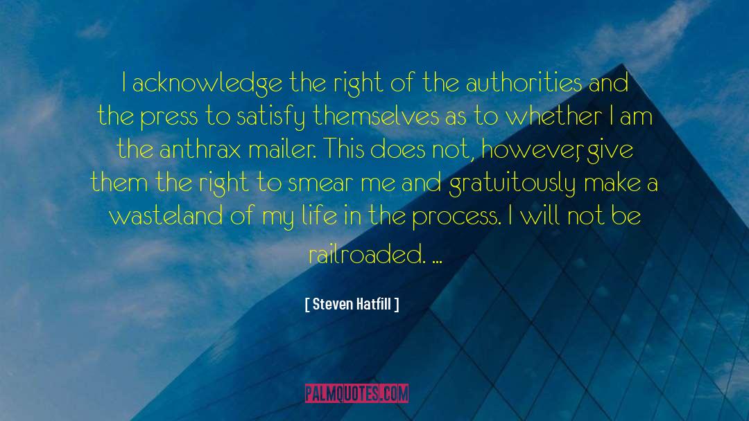 Steven Hatfill Quotes: I acknowledge the right of