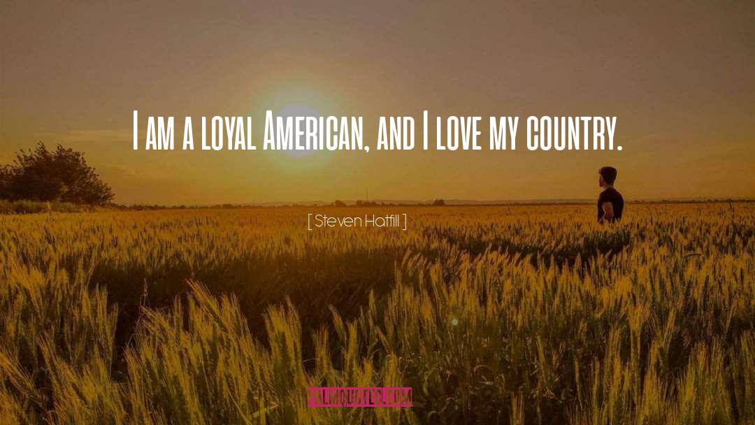 Steven Hatfill Quotes: I am a loyal American,