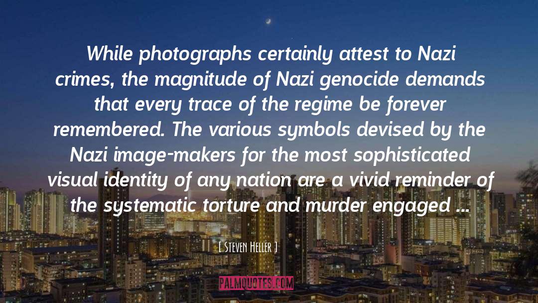 Steven Heller Quotes: While photographs certainly attest to