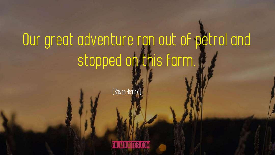 Steven Herrick Quotes: Our great adventure ran out