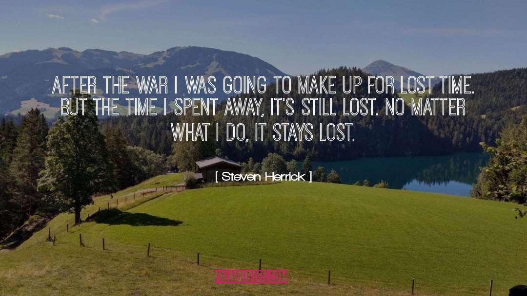 Steven Herrick Quotes: After the war I was