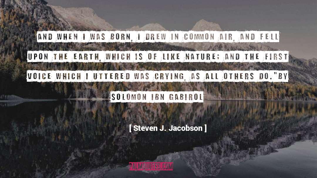 Steven J. Jacobson Quotes: And when I was born,