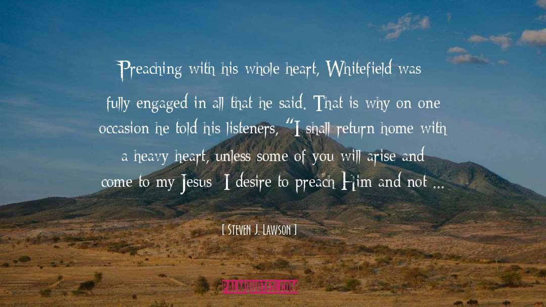 Steven J. Lawson Quotes: Preaching with his whole heart,
