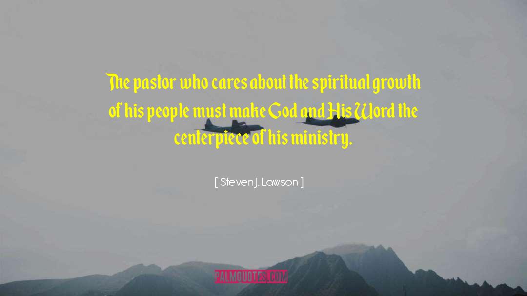 Steven J. Lawson Quotes: The pastor who cares about