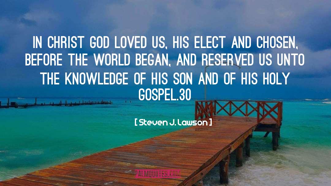 Steven J. Lawson Quotes: In Christ God loved us,