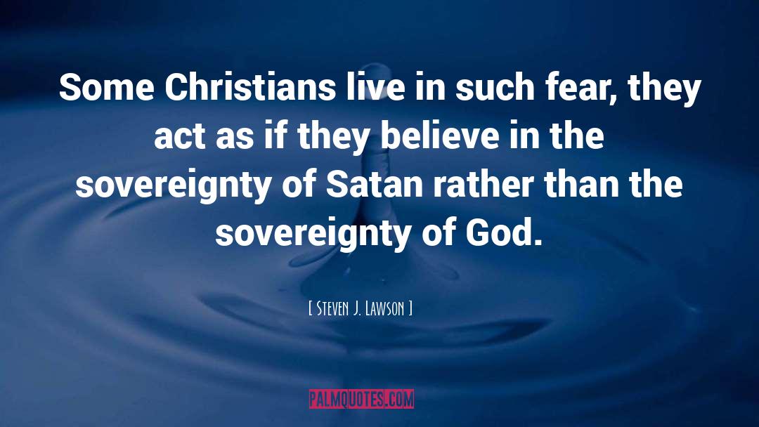 Steven J. Lawson Quotes: Some Christians live in such