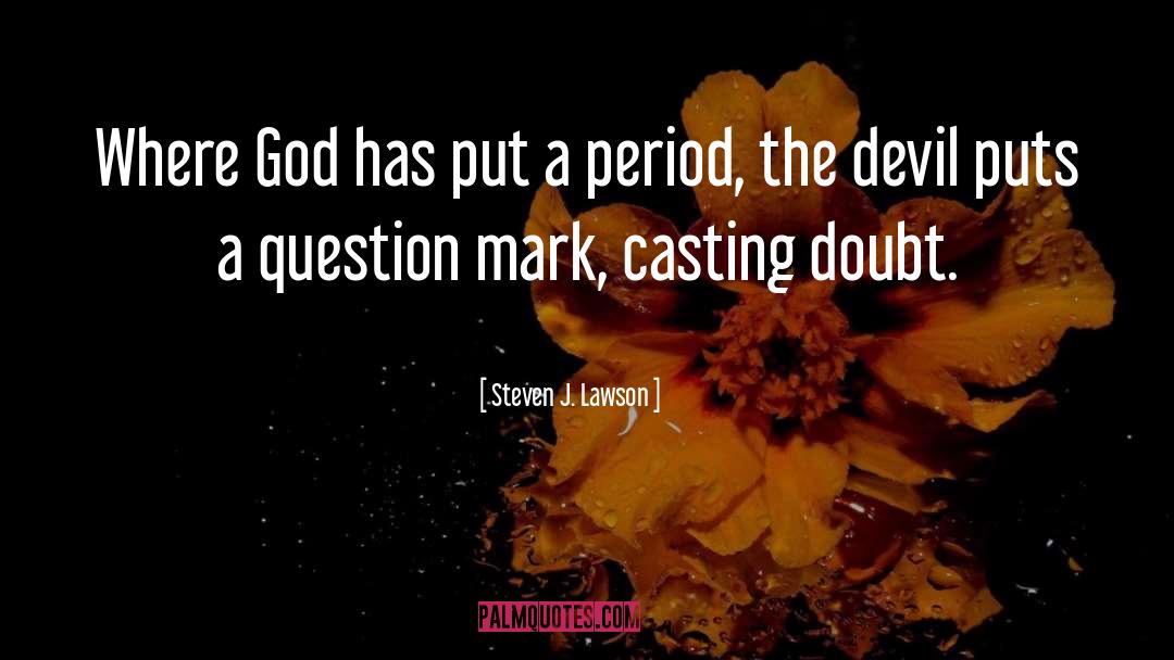 Steven J. Lawson Quotes: Where God has put a