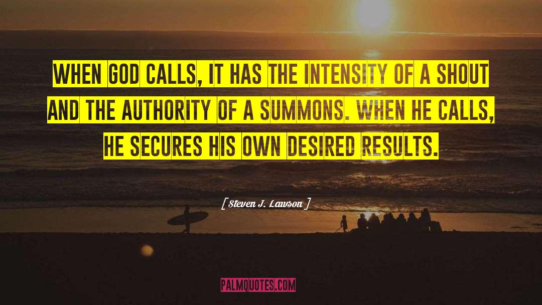 Steven J. Lawson Quotes: When God calls, it has