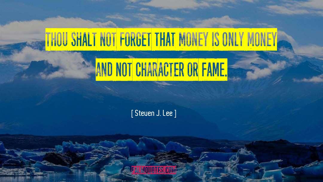 Steven J. Lee Quotes: Thou shalt not forget that