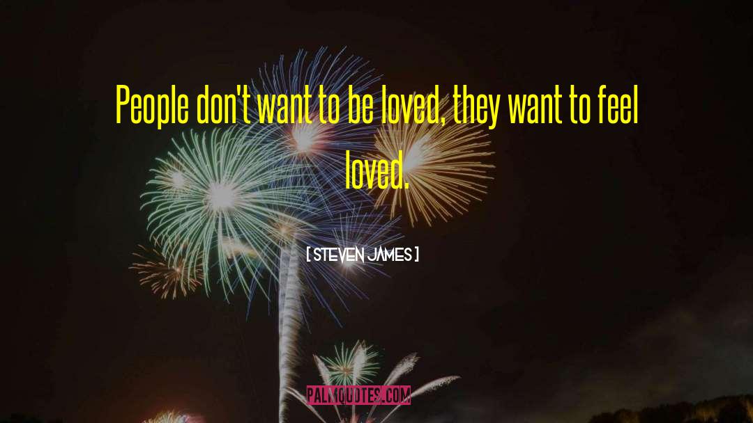 Steven James Quotes: People don't want to be
