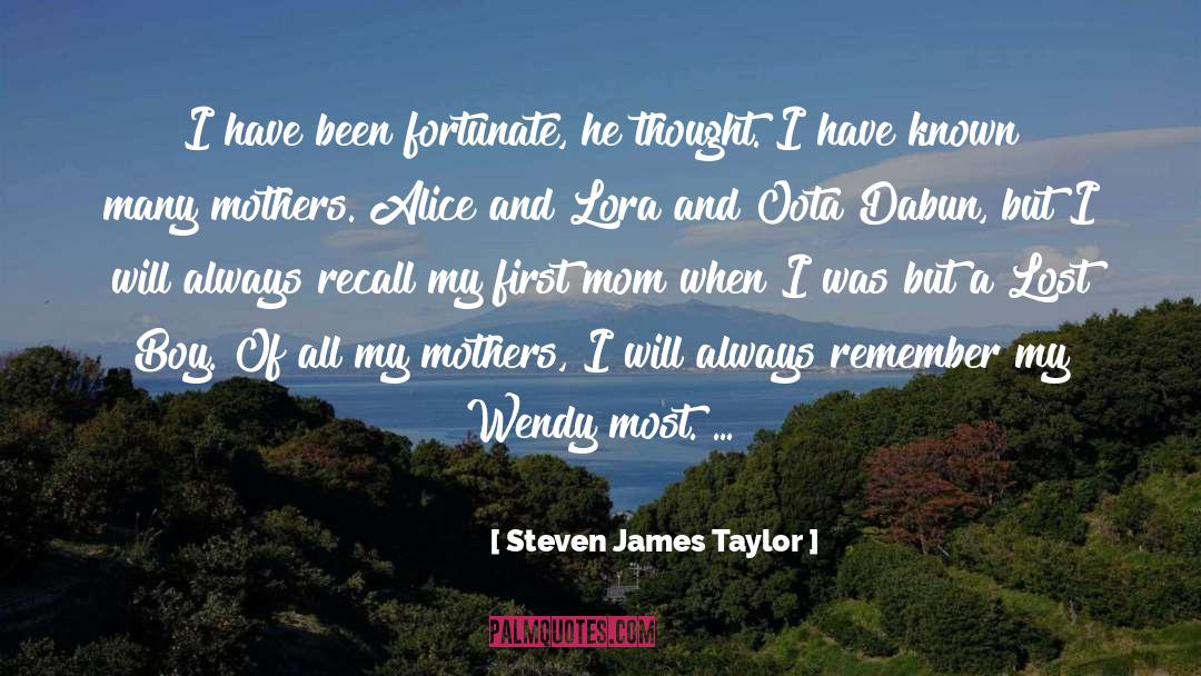 Steven James Taylor Quotes: I have been fortunate, he