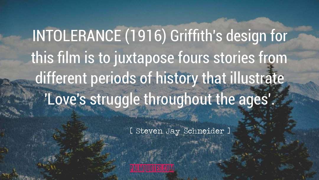 Steven Jay Schneider Quotes: INTOLERANCE (1916) Griffith's design for