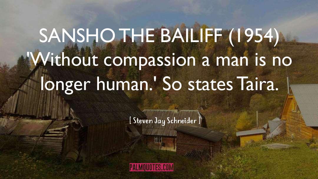 Steven Jay Schneider Quotes: SANSHO THE BAILIFF (1954) 'Without