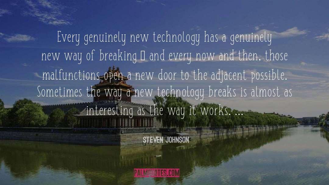 Steven Johnson Quotes: Every genuinely new technology has