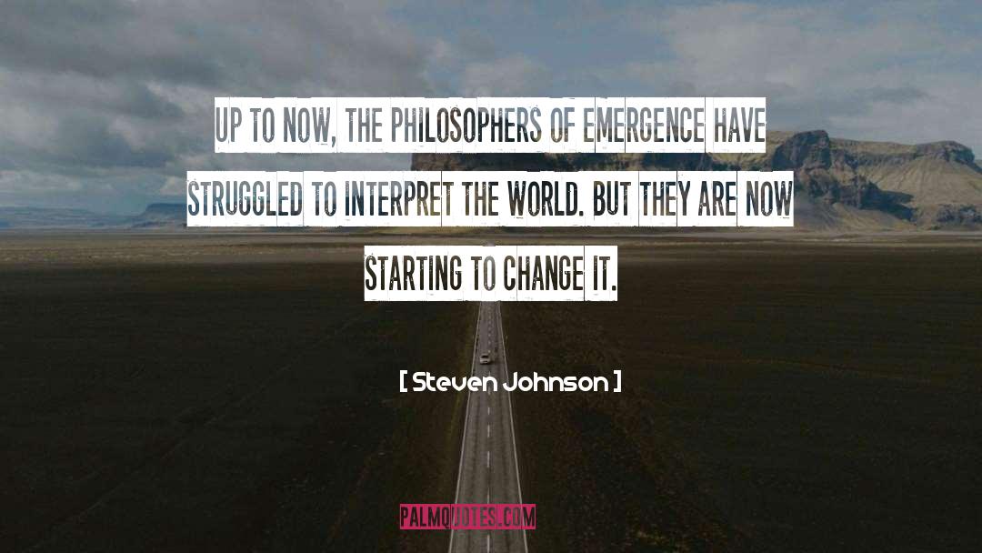 Steven Johnson Quotes: Up to now, the philosophers