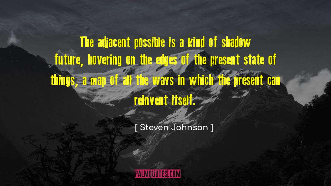 Steven Johnson Quotes: The adjacent possible is a