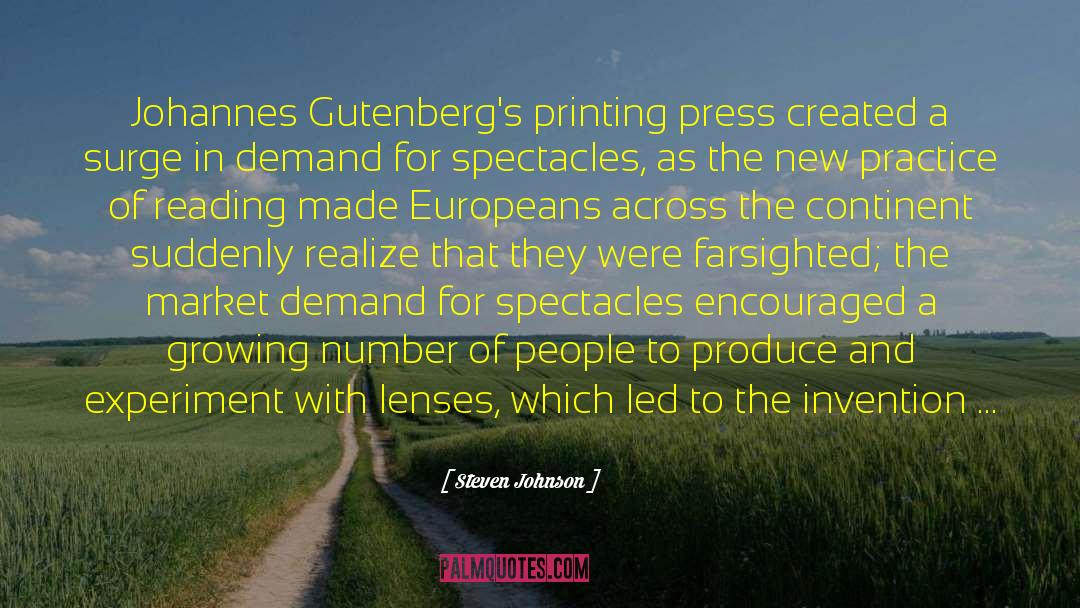 Steven Johnson Quotes: Johannes Gutenberg's printing press created