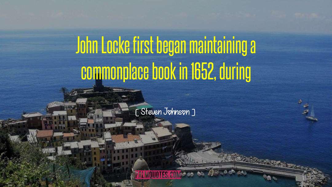 Steven Johnson Quotes: John Locke first began maintaining