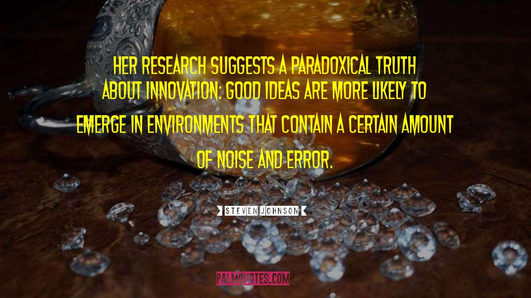 Steven Johnson Quotes: Her research suggests a paradoxical