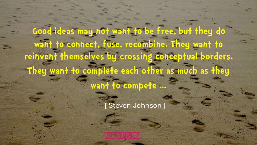 Steven Johnson Quotes: Good ideas may not want