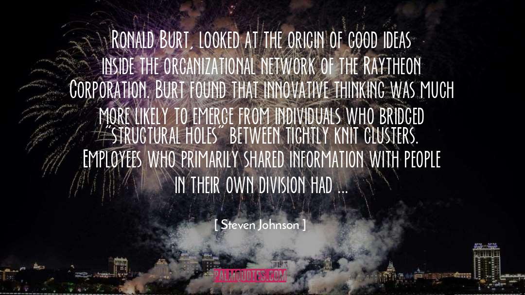 Steven Johnson Quotes: Ronald Burt, looked at the