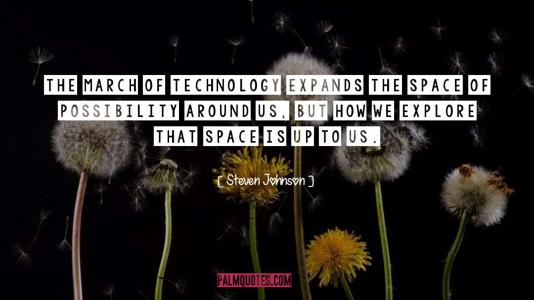 Steven Johnson Quotes: The march of technology expands