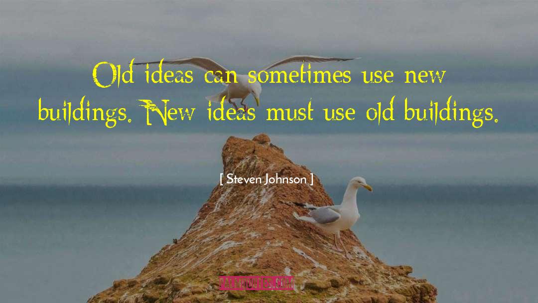 Steven Johnson Quotes: Old ideas can sometimes use