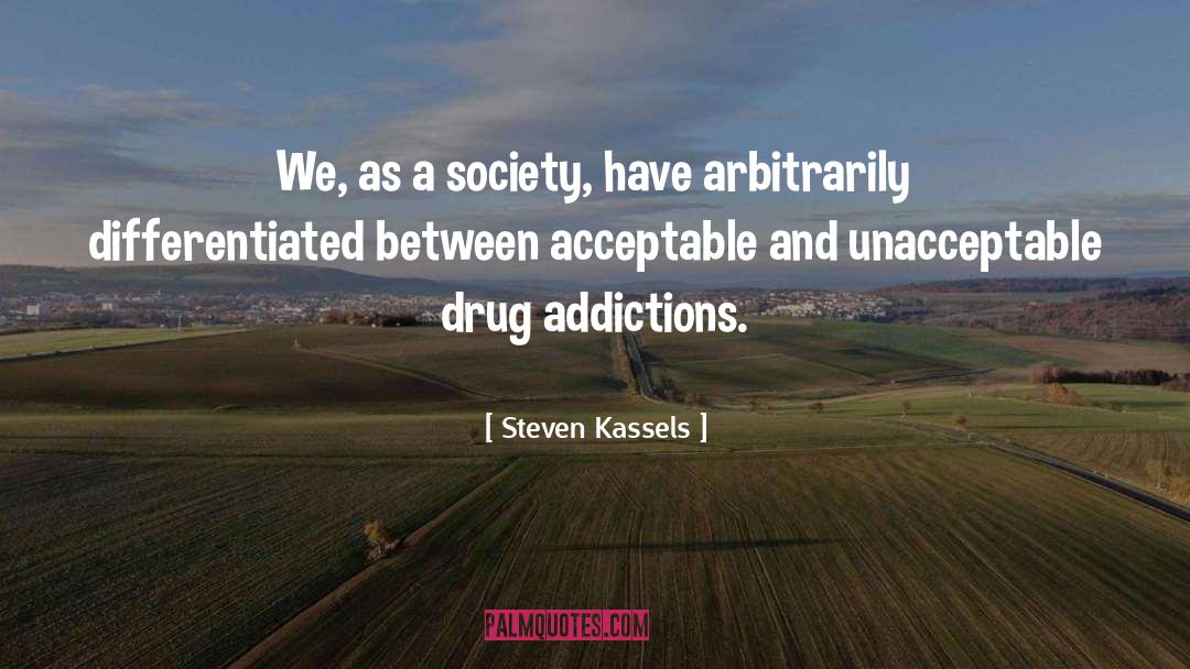 Steven Kassels Quotes: We, as a society, have