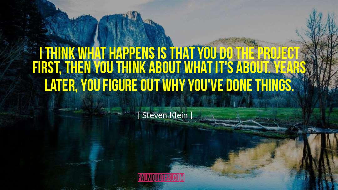 Steven Klein Quotes: I think what happens is