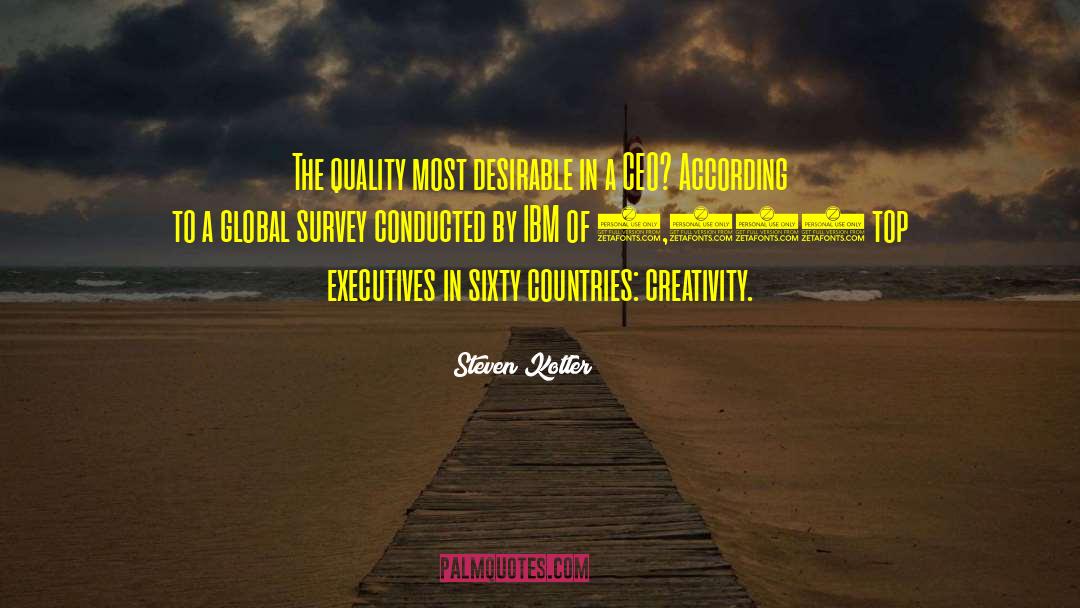 Steven Kotler Quotes: The quality most desirable in