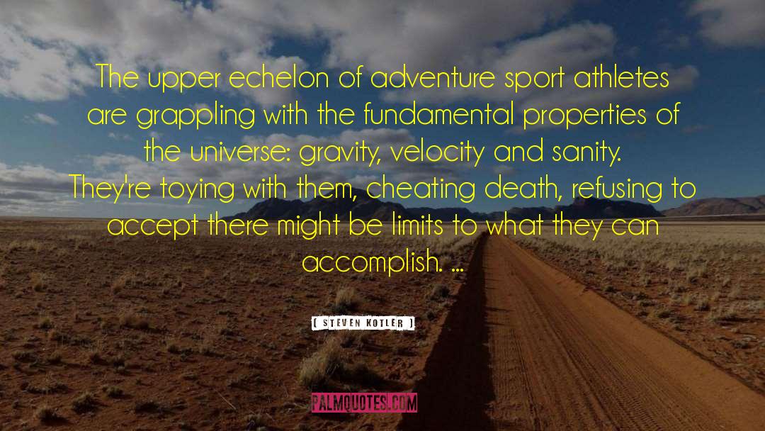 Steven Kotler Quotes: The upper echelon of adventure