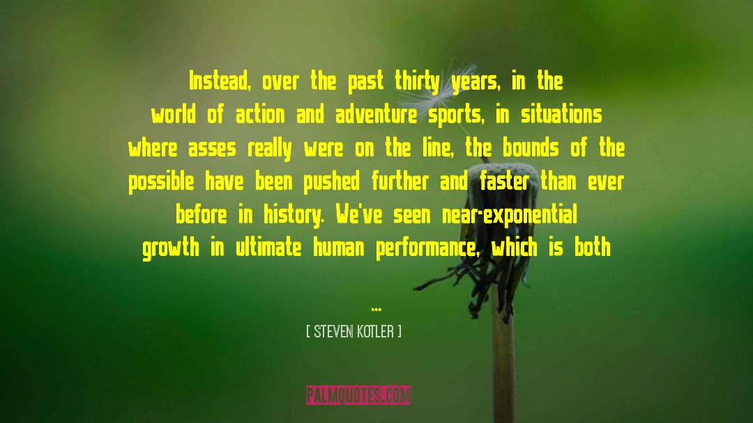 Steven Kotler Quotes: Instead, over the past thirty