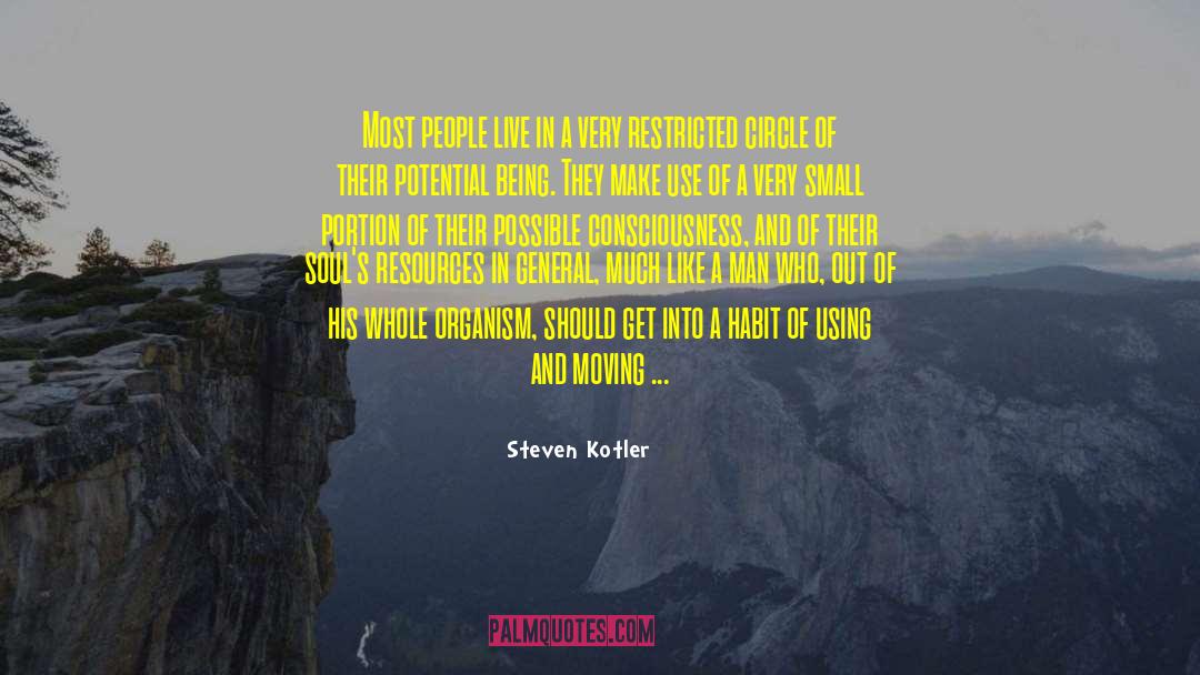 Steven Kotler Quotes: Most people live in a