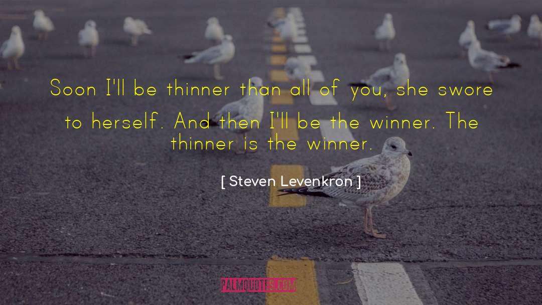 Steven Levenkron Quotes: Soon I'll be thinner than