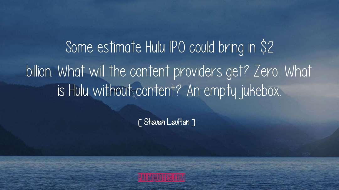 Steven Levitan Quotes: Some estimate Hulu IPO could