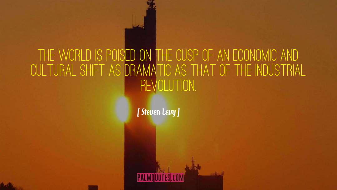 Steven Levy Quotes: The world is poised on