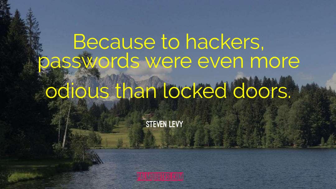 Steven Levy Quotes: Because to hackers, passwords were